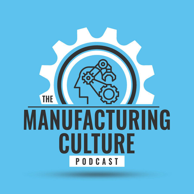 the manufacturing culture podcast the manufacturing culture podcast